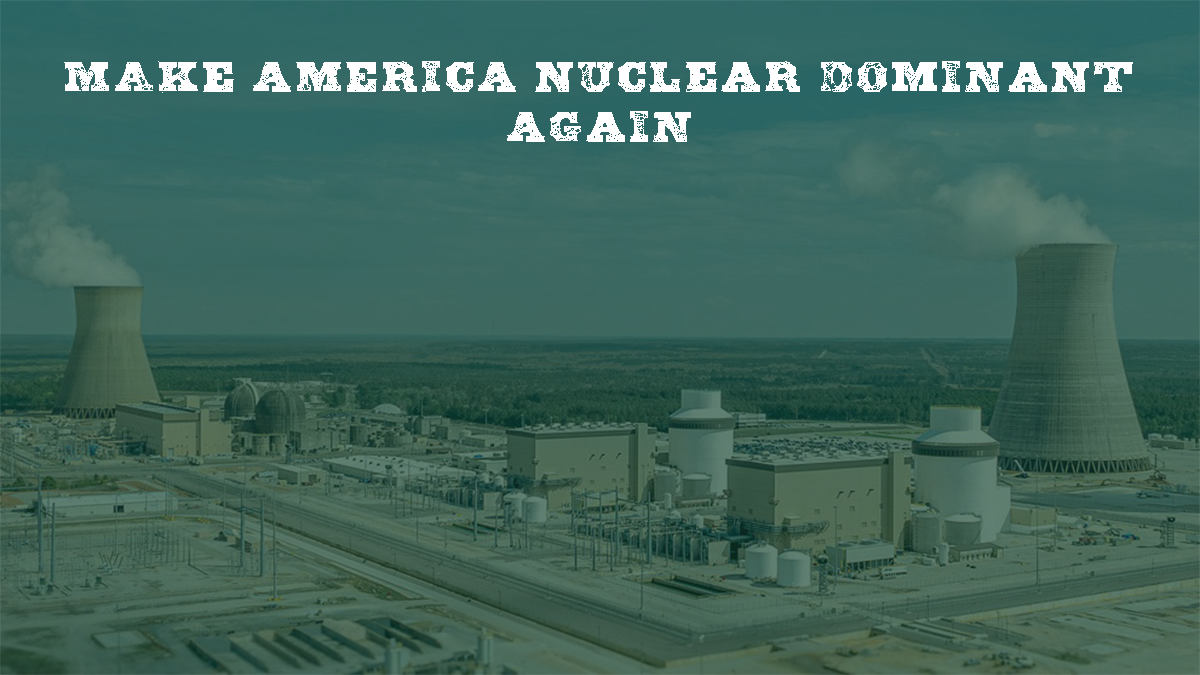 Make America Nuclear Dominant Again